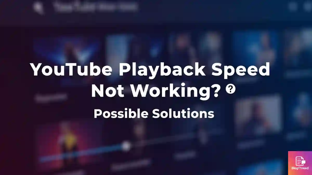 YouTube Playback Speed Not Working?