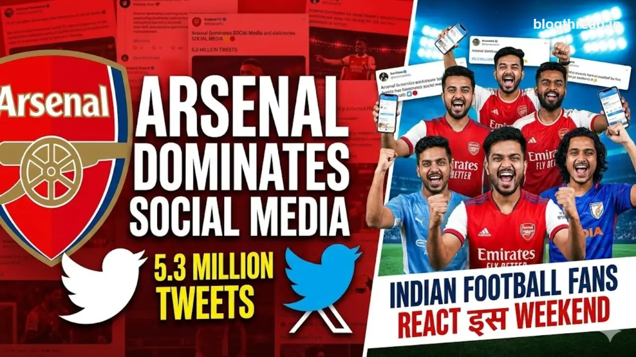 Arsenal ने सोशल मीडिया पर मचाया धमाल: 5.3 मिलियन Tweets, Indian फैंस ने वीकेंड को बना दिया Football Festival